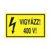 Figyelmeztető matrica VIGYÁZZ! 400 V! vinil  öntapadós sárga 160mm x 100mm x Agárdi Filmnyomó - ERV063001ONV01600100